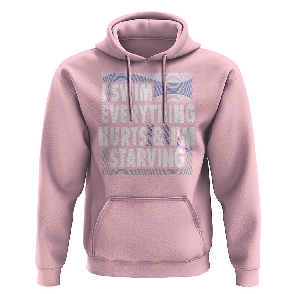 Funny Swimming Hoodie I Swim Everything Hurts I'm Starving Swimmer TS09 Light Pink Print Your Wear
