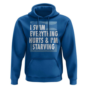 Funny Swimming Hoodie I Swim Everything Hurts I'm Starving Swimmer TS09 Royal Blue Print Your Wear