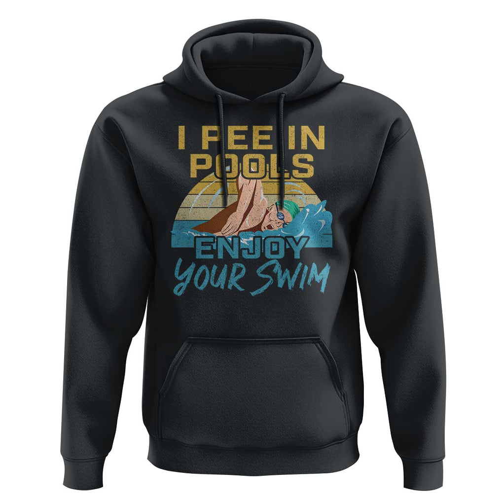 Funny Swimming Hoodie I Pee In Pools Enjoy Your Swim TS09 Black Print Your Wear