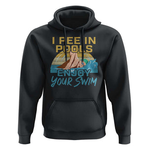 Funny Swimming Hoodie I Pee In Pools Enjoy Your Swim TS09 Black Print Your Wear