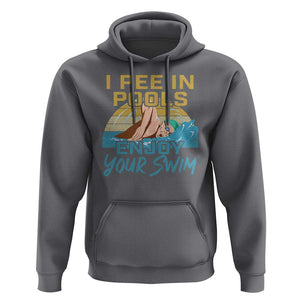 Funny Swimming Hoodie I Pee In Pools Enjoy Your Swim TS09 Charcoal Print Your Wear