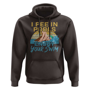 Funny Swimming Hoodie I Pee In Pools Enjoy Your Swim TS09 Dark Chocolate Print Your Wear