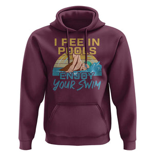 Funny Swimming Hoodie I Pee In Pools Enjoy Your Swim TS09 Maroon Print Your Wear