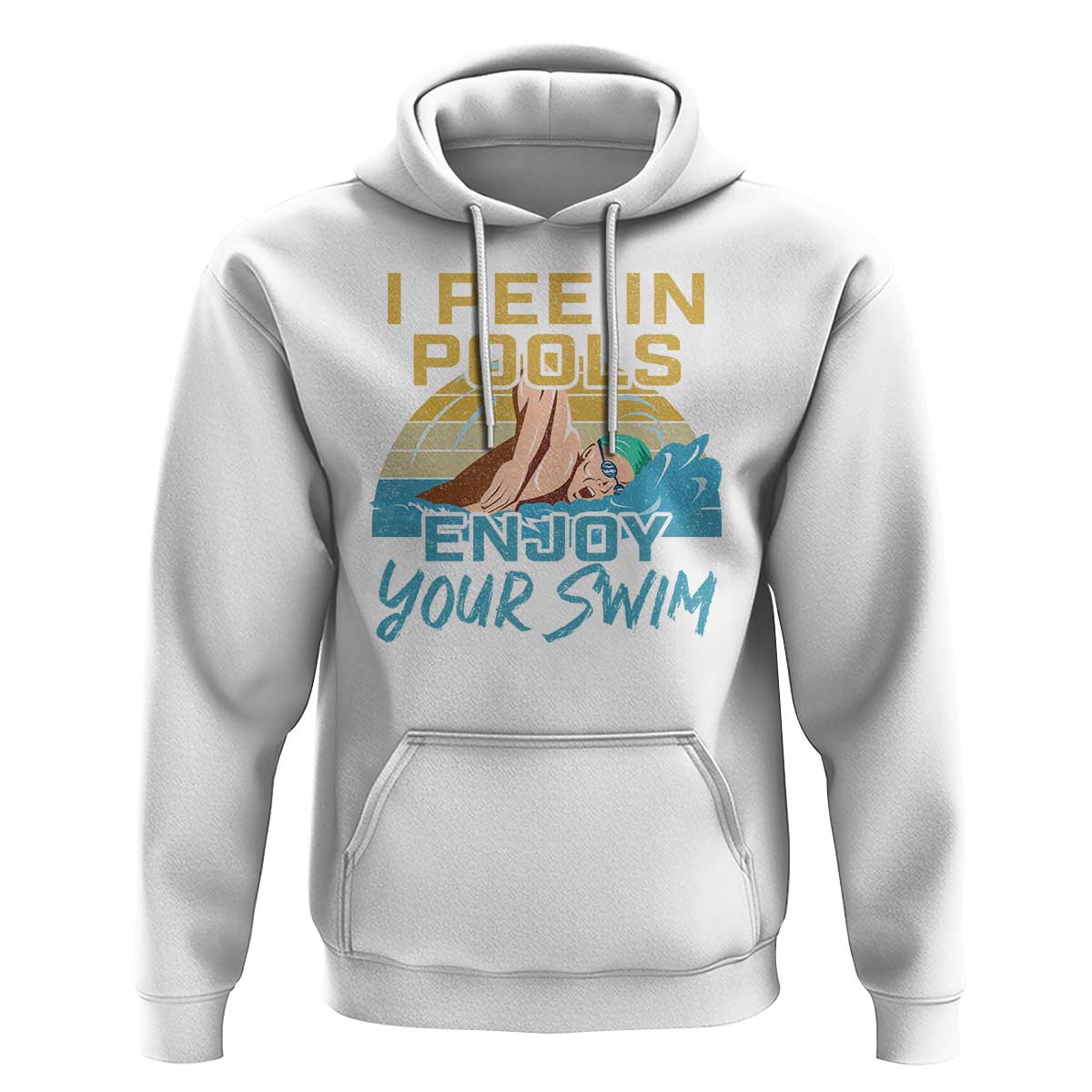 Funny Swimming Hoodie I Pee In Pools Enjoy Your Swim TS09 White Print Your Wear
