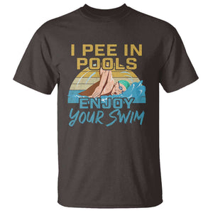 Funny Swimming T Shirt I Pee In Pools Enjoy Your Swim TS09 Dark Chocolate Print Your Wear