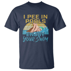 Funny Swimming T Shirt I Pee In Pools Enjoy Your Swim TS09 Navy Print Your Wear