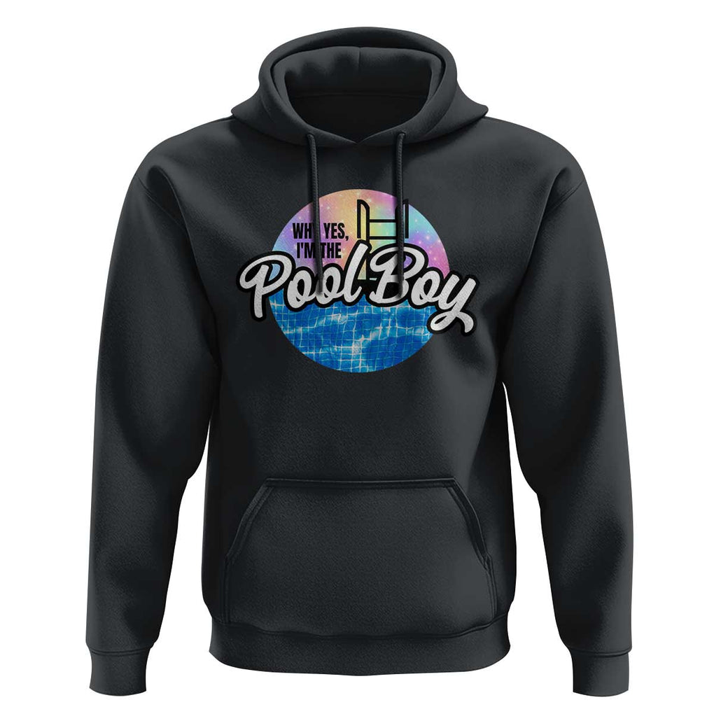 Funny Why Yes I Am The Pool Boy Hoodie TS09 Black Print Your Wear