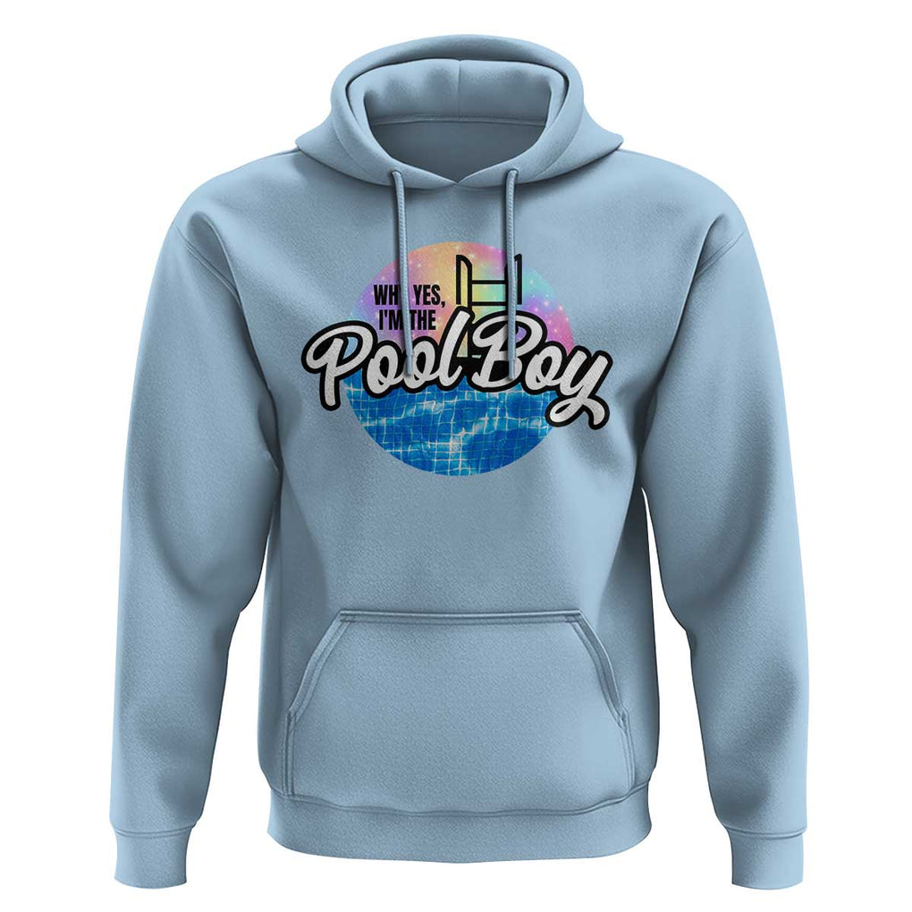 Funny Why Yes I Am The Pool Boy Hoodie TS09 Light Blue Print Your Wear