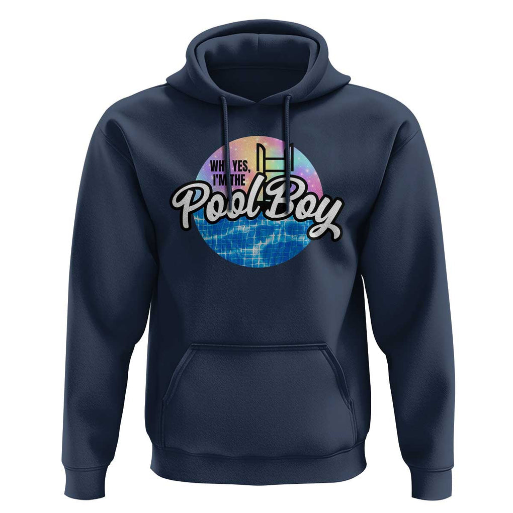 Funny Why Yes I Am The Pool Boy Hoodie TS09 Navy Print Your Wear
