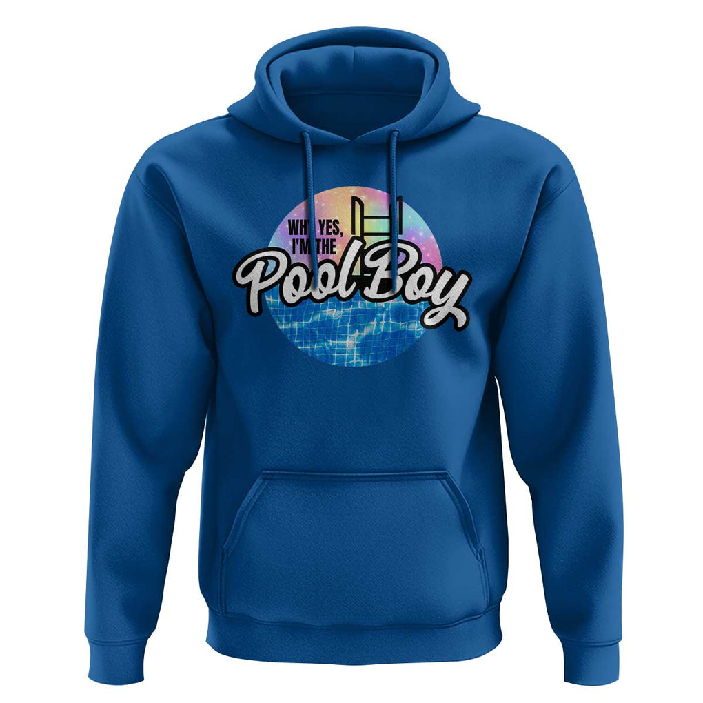 Funny Why Yes I Am The Pool Boy Hoodie TS09 Royal Blue Print Your Wear