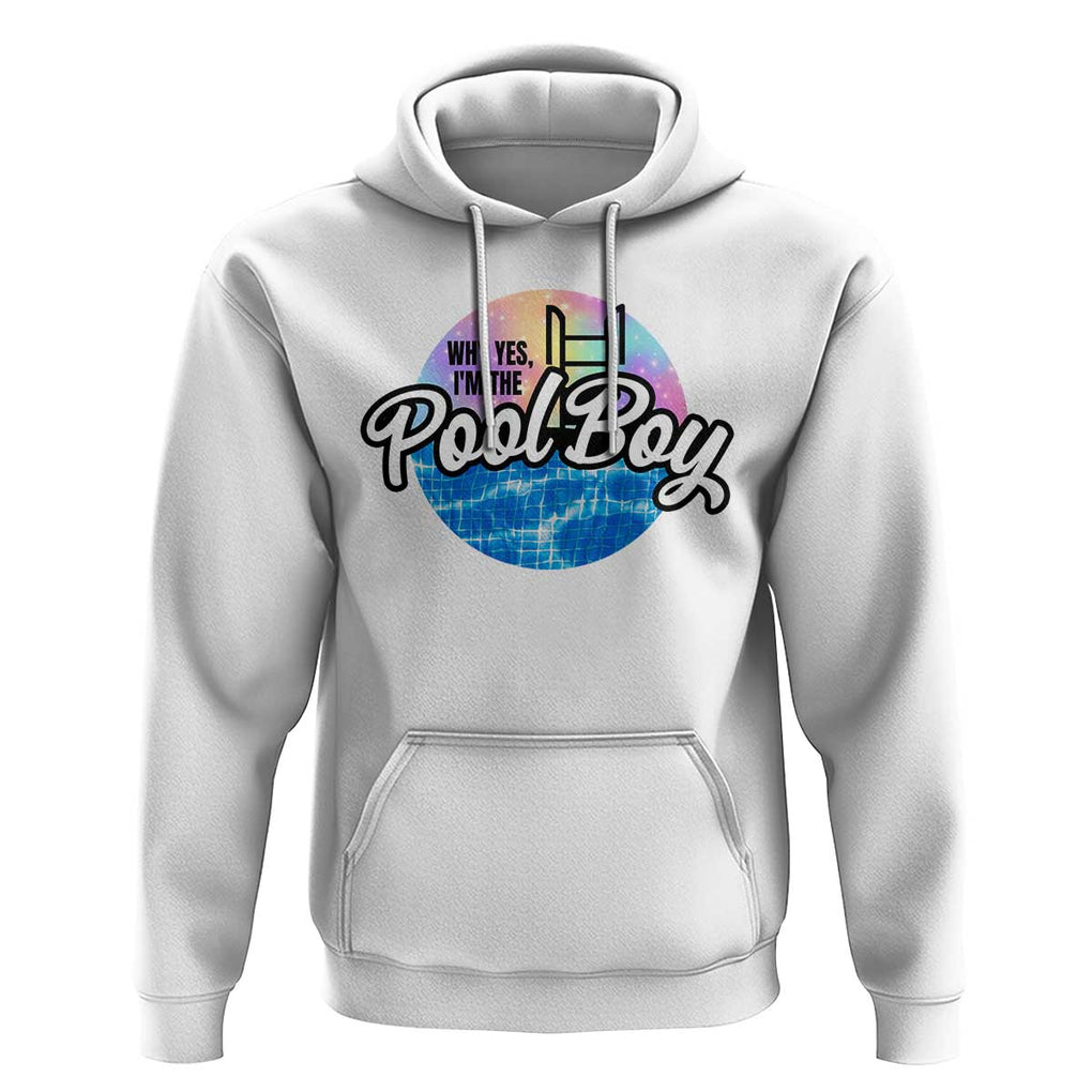 Funny Why Yes I Am The Pool Boy Hoodie TS09 White Print Your Wear