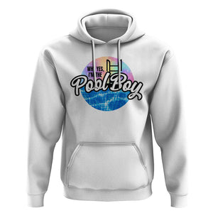 Funny Why Yes I Am The Pool Boy Hoodie TS09 White Print Your Wear