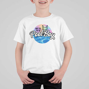 Funny Why Yes I Am The Pool Boy T Shirt For Kid TS09 White Print Your Wear