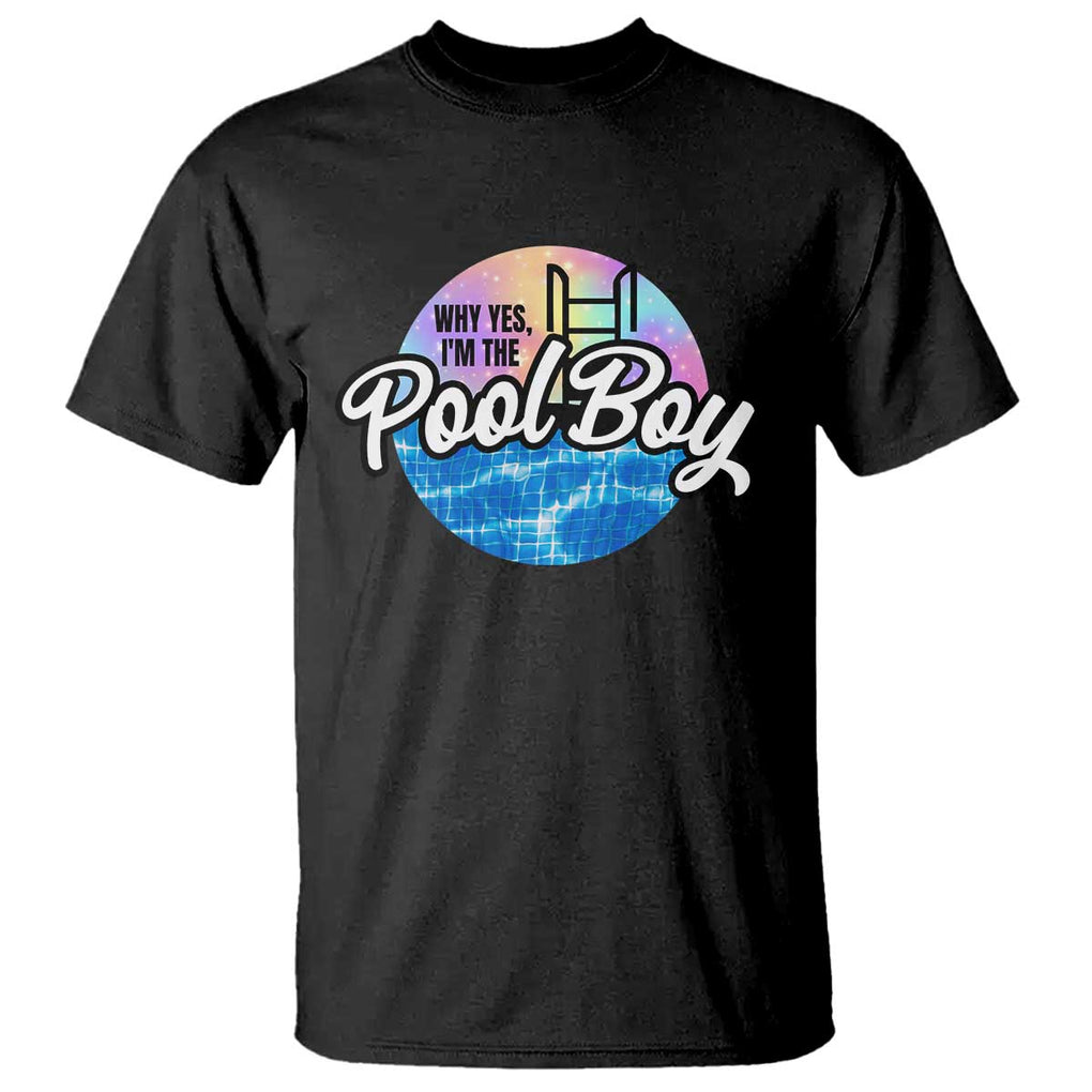 Funny Why Yes I Am The Pool Boy T Shirt TS09 Black Print Your Wear
