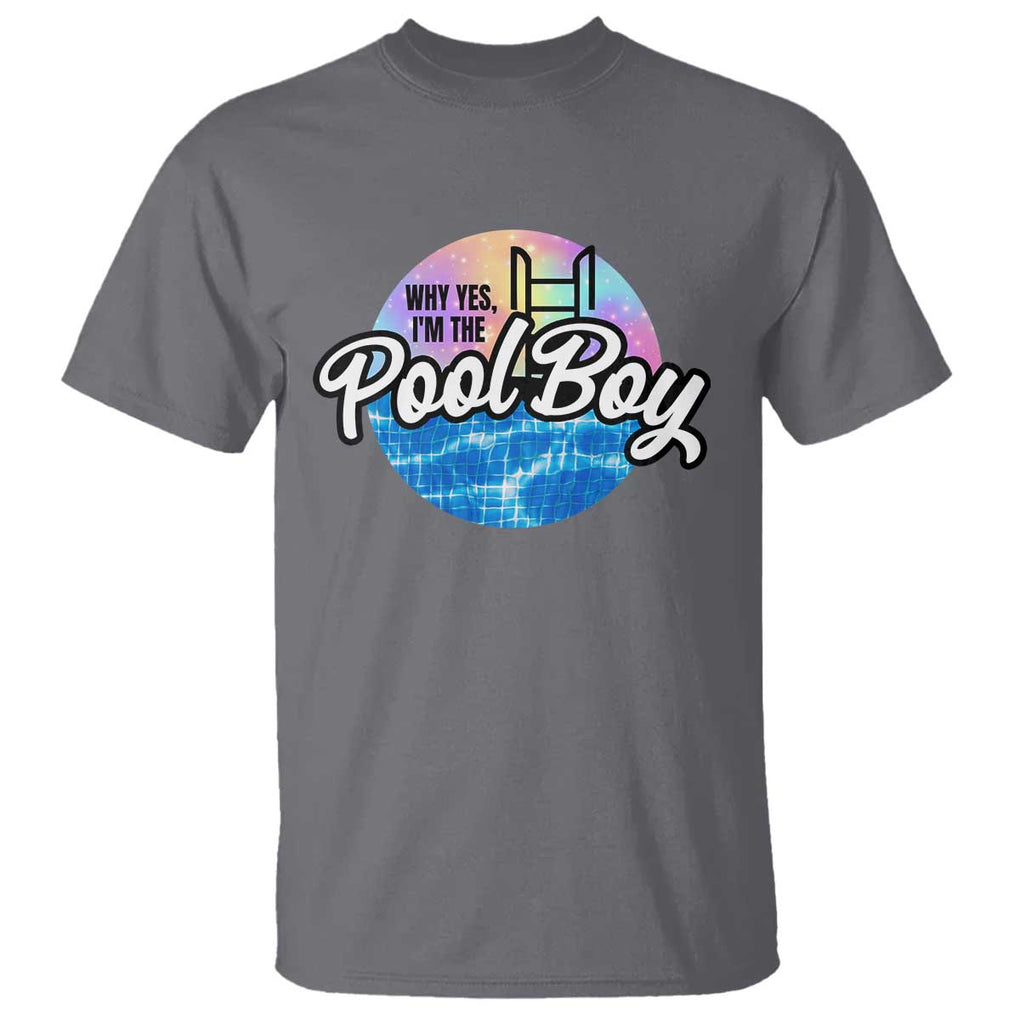 Funny Why Yes I Am The Pool Boy T Shirt TS09 Charcoal Print Your Wear