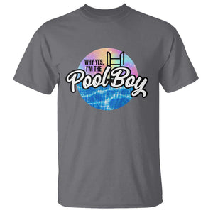 Funny Why Yes I Am The Pool Boy T Shirt TS09 Charcoal Print Your Wear