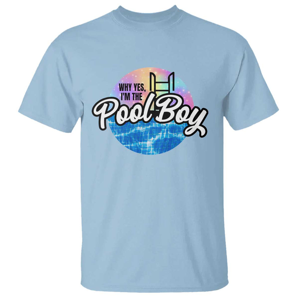 Funny Why Yes I Am The Pool Boy T Shirt TS09 Light Blue Print Your Wear