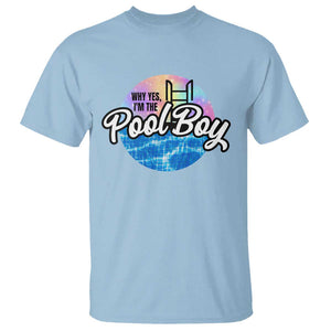 Funny Why Yes I Am The Pool Boy T Shirt TS09 Light Blue Print Your Wear