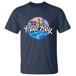 Funny Why Yes I Am The Pool Boy T Shirt TS09 Navy Print Your Wear