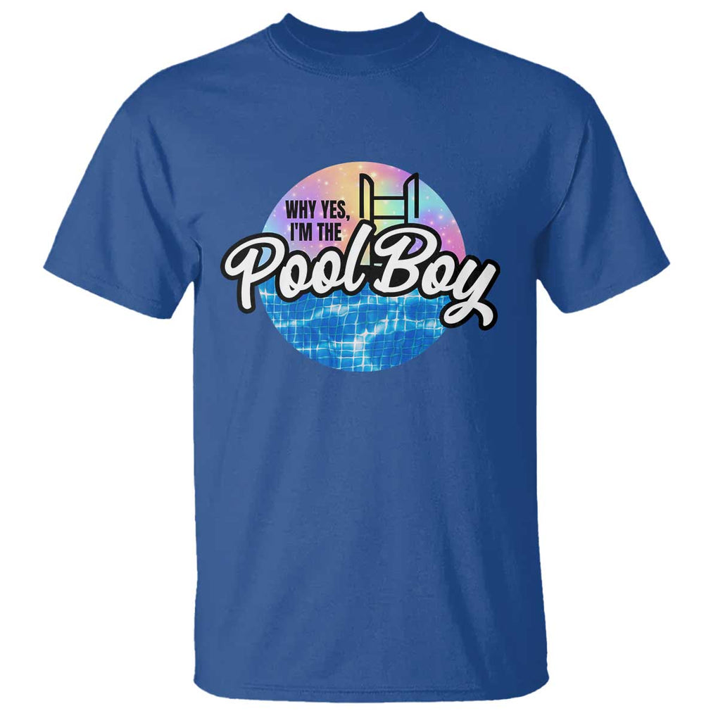 Funny Why Yes I Am The Pool Boy T Shirt TS09 Royal Blue Print Your Wear