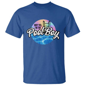Funny Why Yes I Am The Pool Boy T Shirt TS09 Royal Blue Print Your Wear