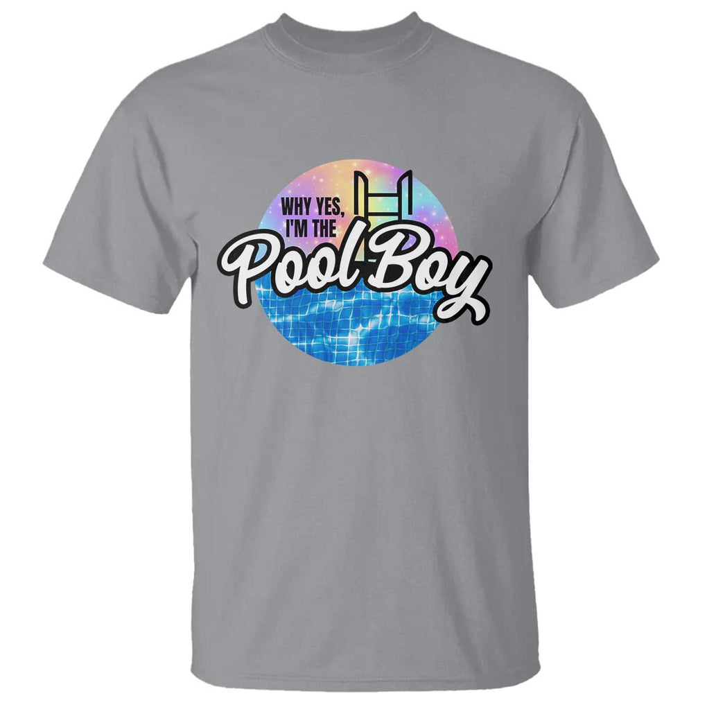 Funny Why Yes I Am The Pool Boy T Shirt TS09 Sport Gray Print Your Wear