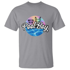 Funny Why Yes I Am The Pool Boy T Shirt TS09 Sport Gray Print Your Wear