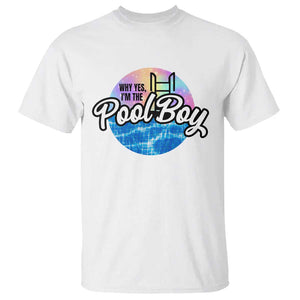 Funny Why Yes I Am The Pool Boy T Shirt TS09 White Print Your Wear