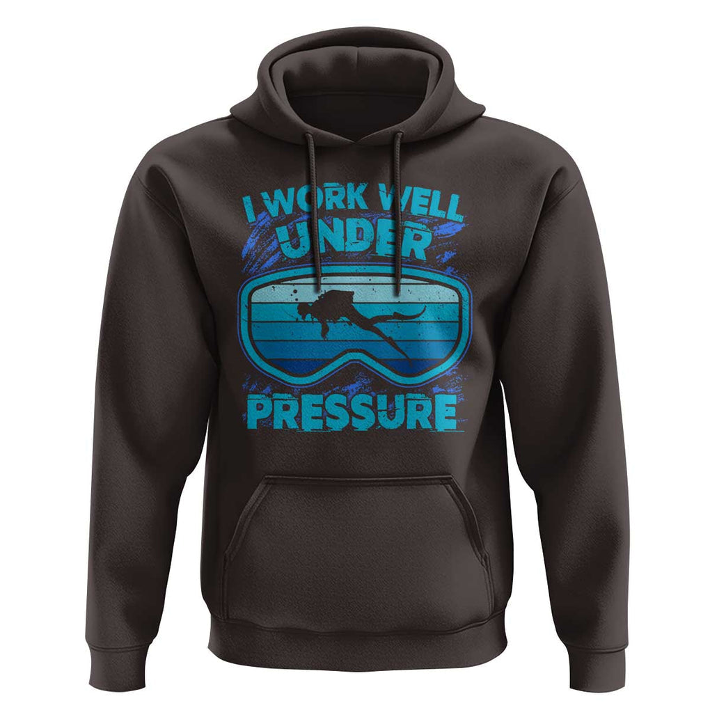 Funny Scuba Diving Hoodie I Work Well Pressure Retro TS09 Dark Chocolate Print Your Wear