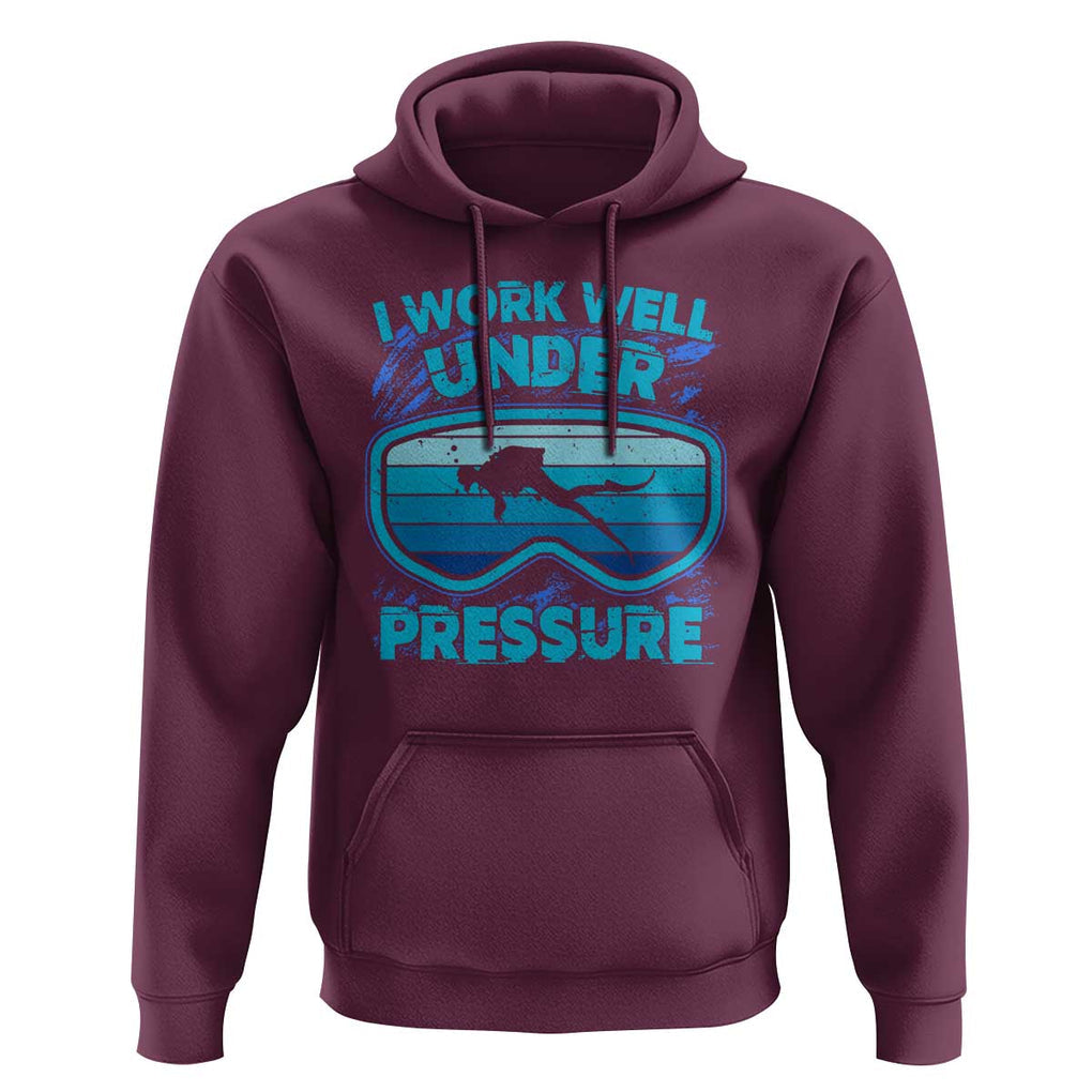 Funny Scuba Diving Hoodie I Work Well Pressure Retro TS09 Maroon Print Your Wear