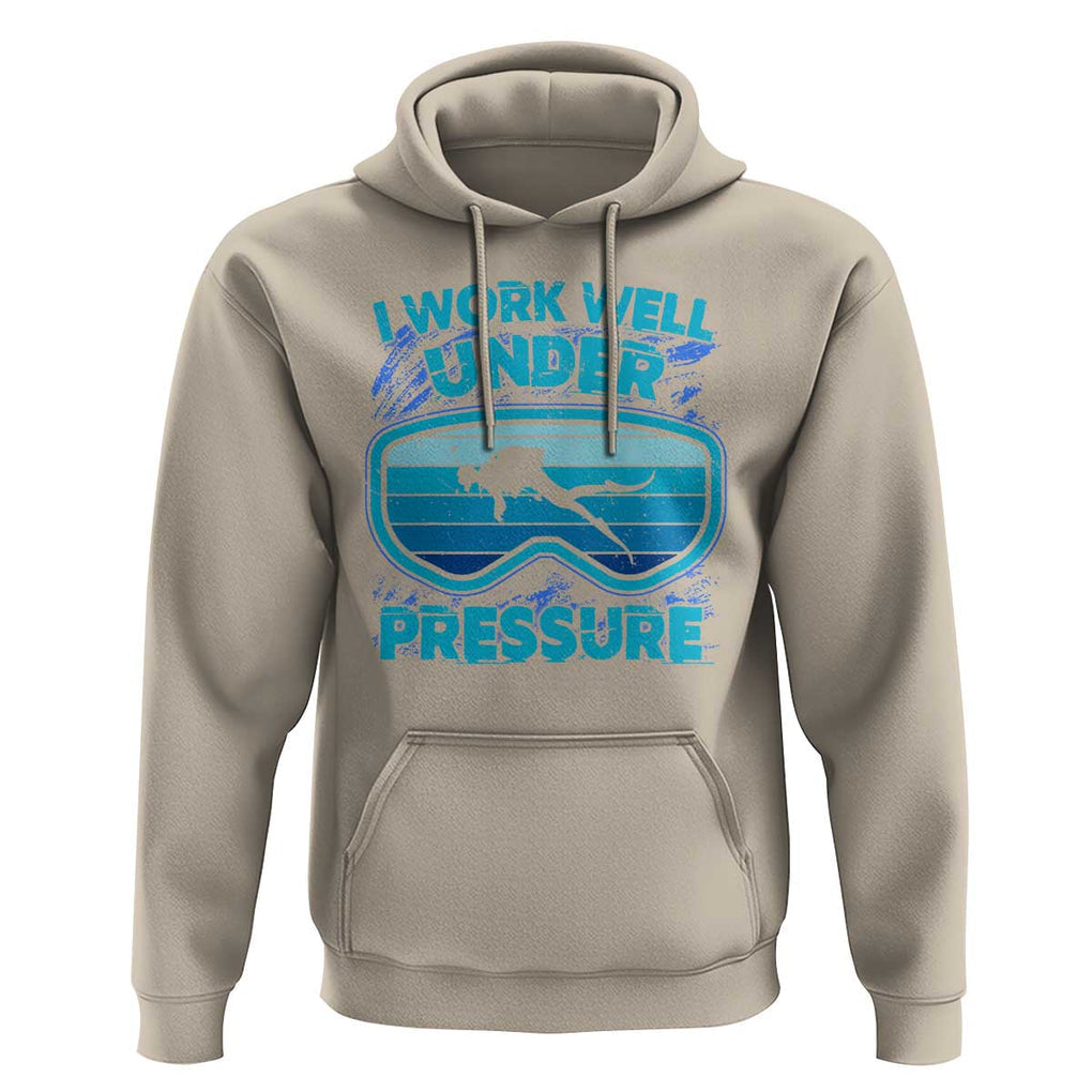 Funny Scuba Diving Hoodie I Work Well Pressure Retro TS09 Sand Print Your Wear