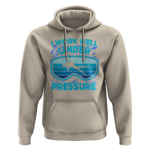 Funny Scuba Diving Hoodie I Work Well Pressure Retro TS09 Sand Print Your Wear