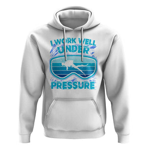 Funny Scuba Diving Hoodie I Work Well Pressure Retro TS09 White Print Your Wear
