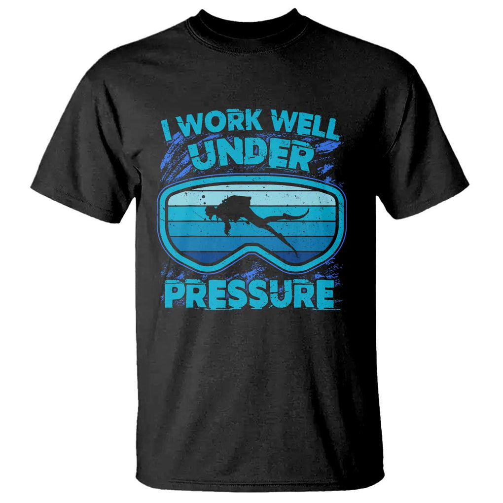 Funny Scuba Diving T Shirt I Work Well Pressure Retro TS09 Black Print Your Wear