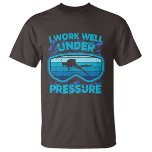 Funny Scuba Diving T Shirt I Work Well Pressure Retro TS09 Dark Chocolate Print Your Wear