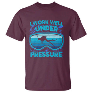 Funny Scuba Diving T Shirt I Work Well Pressure Retro TS09 Maroon Print Your Wear