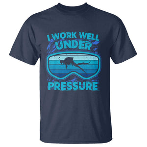 Funny Scuba Diving T Shirt I Work Well Pressure Retro TS09 Navy Print Your Wear