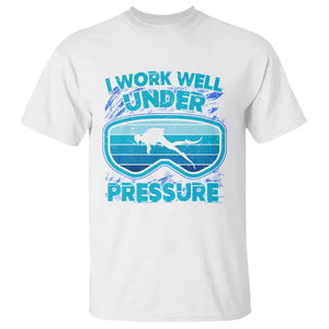 Funny Scuba Diving T Shirt I Work Well Pressure Retro TS09 White Print Your Wear