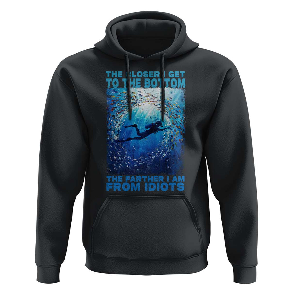 Scuba Diving Hoodie The Closer I Get To The Bottom The Farther I Am From Idiots TS09 Black Print Your Wear