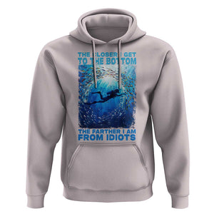 Scuba Diving Hoodie The Closer I Get To The Bottom The Farther I Am From Idiots TS09 Ice Gray Print Your Wear