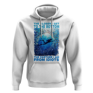 Scuba Diving Hoodie The Closer I Get To The Bottom The Farther I Am From Idiots TS09 White Print Your Wear