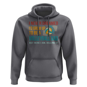 Funny I Never Dreamed I'd Grow Up To Be Sexy Volleyball Dad Hoodie TS09 Charcoal Print Your Wear