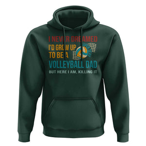 Funny I Never Dreamed I'd Grow Up To Be Sexy Volleyball Dad Hoodie TS09 Dark Forest Green Print Your Wear
