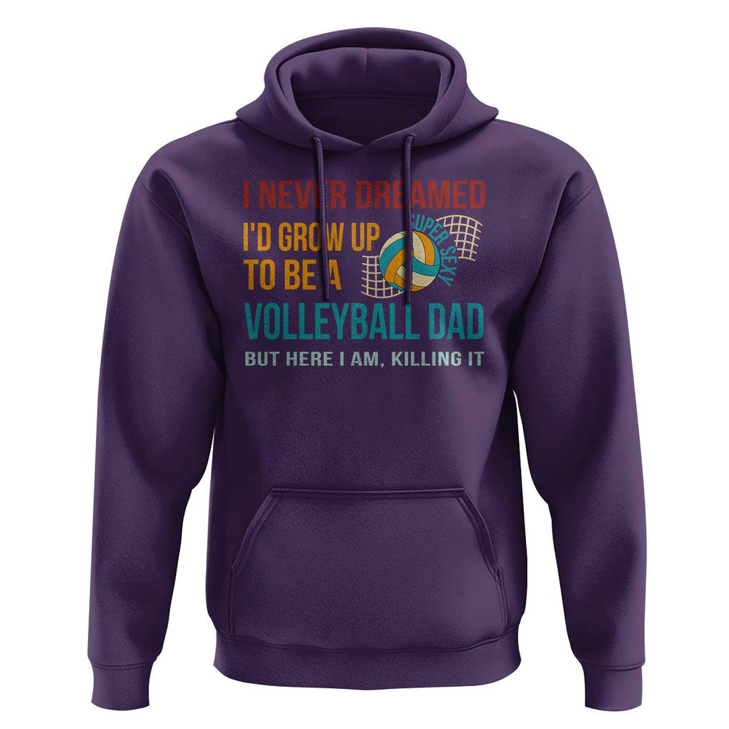 Funny I Never Dreamed I'd Grow Up To Be Sexy Volleyball Dad Hoodie TS09 Purple Print Your Wear