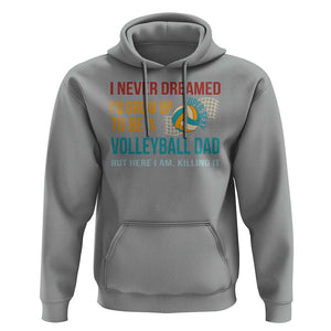 Funny I Never Dreamed I'd Grow Up To Be Sexy Volleyball Dad Hoodie TS09 Sport Gray Print Your Wear