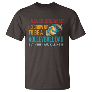 Funny I Never Dreamed I'd Grow Up To Be Sexy Volleyball Dad T Shirt TS09 Dark Chocolate Print Your Wear