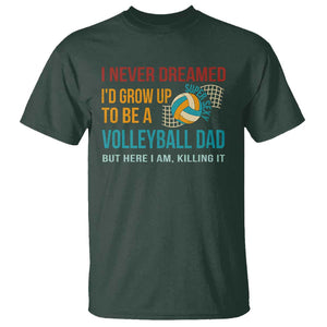 Funny I Never Dreamed I'd Grow Up To Be Sexy Volleyball Dad T Shirt TS09 Dark Forest Green Print Your Wear