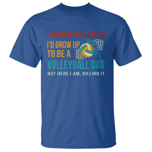 Funny I Never Dreamed I'd Grow Up To Be Sexy Volleyball Dad T Shirt TS09 Royal Blue Print Your Wear