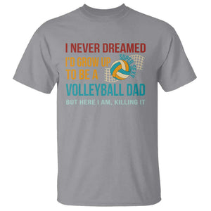 Funny I Never Dreamed I'd Grow Up To Be Sexy Volleyball Dad T Shirt TS09 Sport Gray Print Your Wear