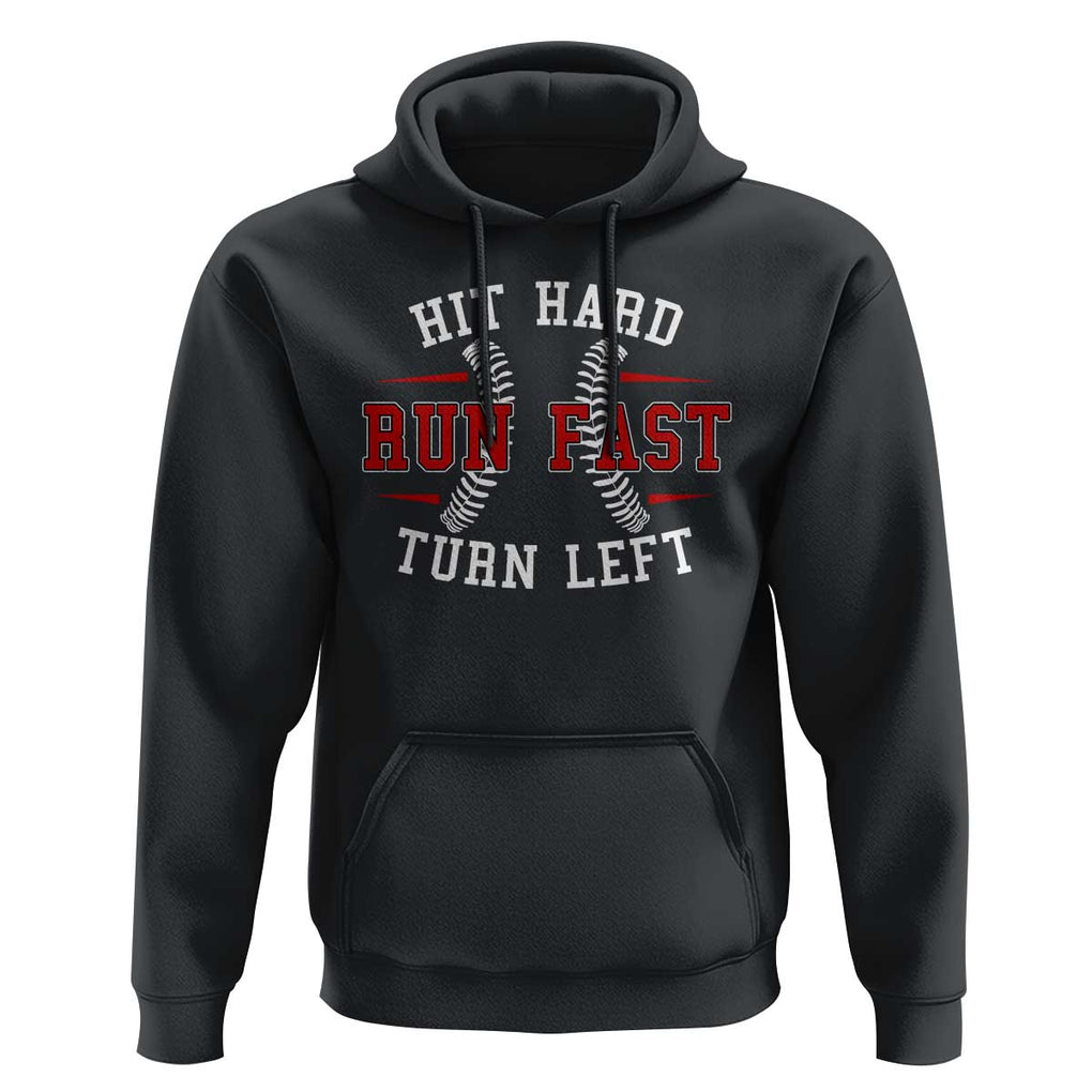 Baseball Hoodie Hit Hard Run Fast Turn Left TS09 Black Print Your Wear